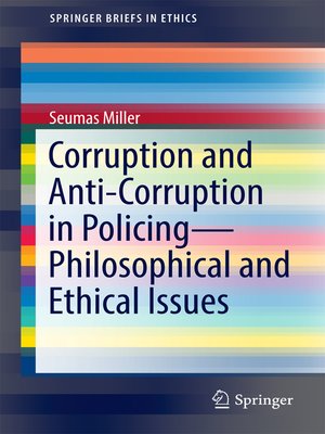 cover image of Corruption and Anti-Corruption in Policing—Philosophical and Ethical Issues